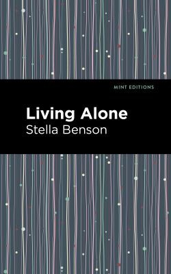 Stella Benson, Mint Editions: Living Alone (2021, West Margin Press)