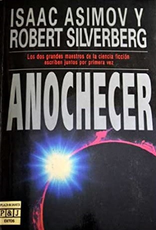 Айзек Азимов, Robert Silverberg: Anochecer (1992, Plaza & Janés)