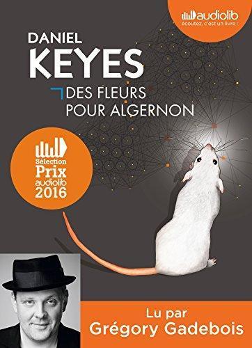 Daniel Keyes, Henry-Luc Planchat, Daniel Keyes, Grégory Gadebois: Des fleurs pour Algernon (AudiobookFormat, French language, 2015, AUDIOLIB)