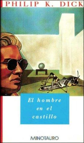 Philip K. Dick: El Hombre en el Castillo (Spanish language, 1995, Minotauro)