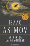 Айзек Азимов: El Fin De La Eternidad/ The End of Eternity (Best Seller) (Spanish language, 2005, Debolsillo)