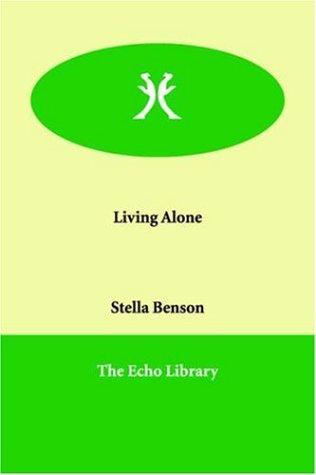 Stella Benson: Living Alone (Paperback, 2005, Echo Library)