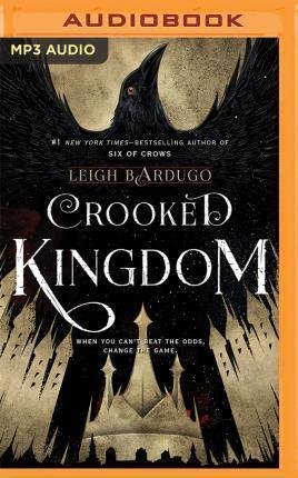 Leigh Bardugo, Lauren Fortgang, Jay Snyder, Peter Ganim, Kevin T. Collins, Fred Berman, Brandon Rubin, Elizabeth Evans, Roger Clark: Crooked Kingdom (AudiobookFormat, 2016, Audible Studios on Brilliance Audio, Audible Studios on Brilliance)
