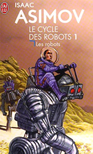 Айзек Азимов, Harlan Ellison, Mark Zug: I, Robot (Le cycle des robots) (Paperback, French language, 2004, J'ai lu)