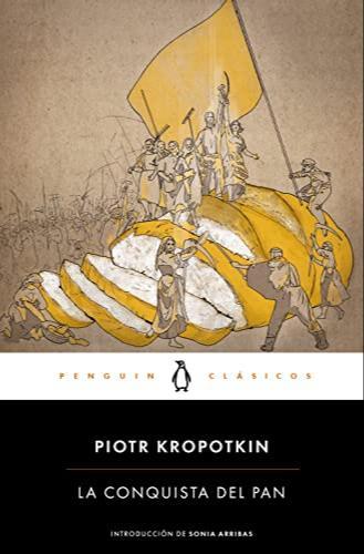Peter Kropotkin, Élisée Reclus: La conquista del pan (Spanish language, 2017, Penguin Random House Grupo Editorial)