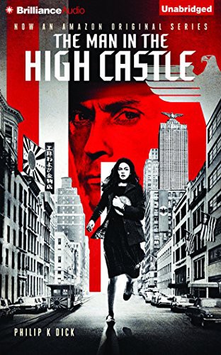Philip K. Dick, Jeff Cummings: The Man in the High Castle (2015, Brilliance Audio)