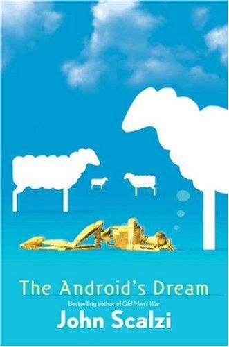 John Scalzi: The Android's Dream (2006, Tor Books)
