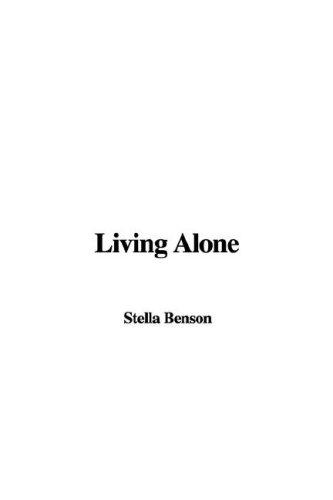 Stella Benson: Living Alone (Paperback, 2007, IndyPublish)