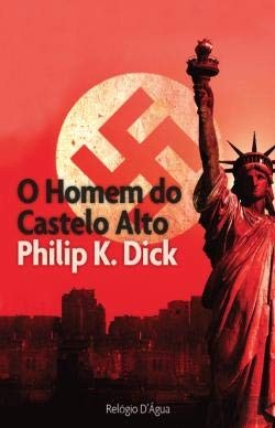 Philip K. Dick: O Homem do Castelo Alto (2016, Relógio D''Água)